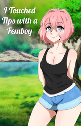 I Touched Tips with a Femboy