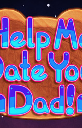 Help Me Date Your Dad!