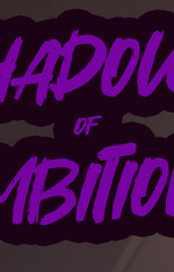 Shadows of Ambition