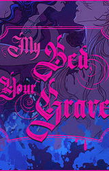 My Bed, Your Grave