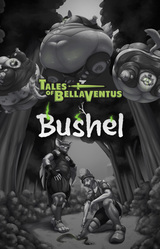 Tales of Bella Ventus: Bushel