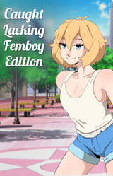Caught Lacking - Femboy Edition