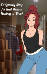 I'd Lowkey Simp for that Bussin Femboy at Work