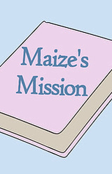 Maize's Mission