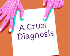 A Cruel Diagnosis