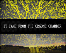 It Came From The Orgone Chamber