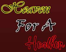 Heaven For A Heathen