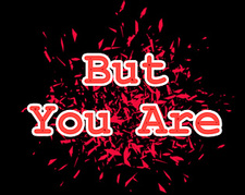 But You Are