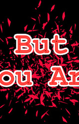 But You Are