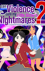 Can Violence Cure my Little Sister’s Nightmares 2: If a Butterfly Flapped Its Wings, Would We Still Have Nightmares?