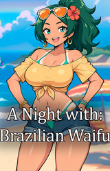 A Night With: Brazilian Waifu