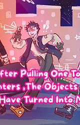 Help! After Pulling One Too Many All-Nighters, The Objects Around Me Have Turned Into Men!