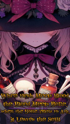 When Flesh Meets Blood, the Blood Meets Bone, when the Bone Turns to Ash, it Leaves the Soul