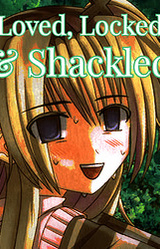 Loved, Locked & Shackled