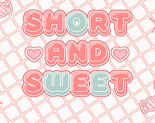 Short & Sweet