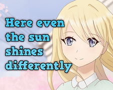 Here even the sun shines differently