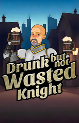 Drunk But Not Wasted Knight