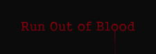 Run Out of Blood