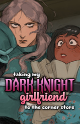taking my Dark Knight Girlfriend to the corner store