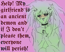 Help! My girlfriend is an ancient demon and if I don't please them, everyone will perish!