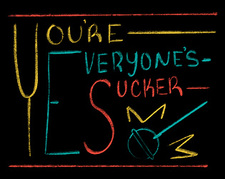 You're Everyone's Sucker