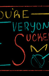 You're Everyone's Sucker