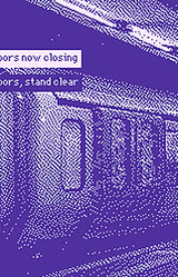 stand clear, doors now closing