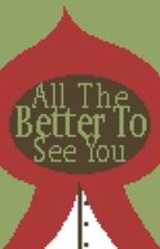 All The Better To See You