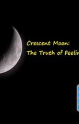 Crescent Moon: The Truth of Feelings