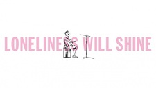Loneliness Will Shine